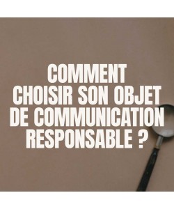 Comment choisir son objet de communication responsable ?